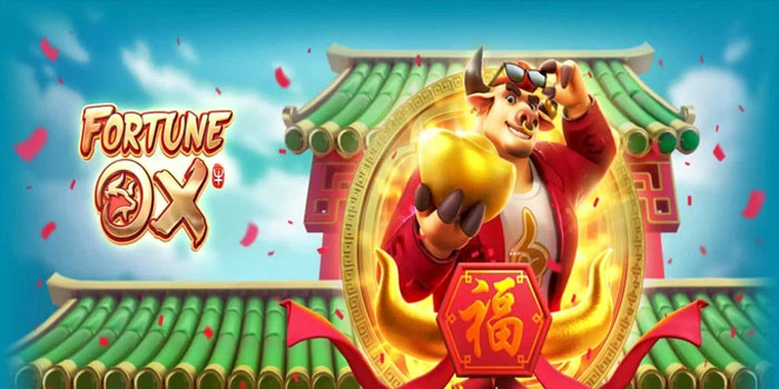 Cara Cerdas Main Slot Fortune Ox Agar Menang Besar