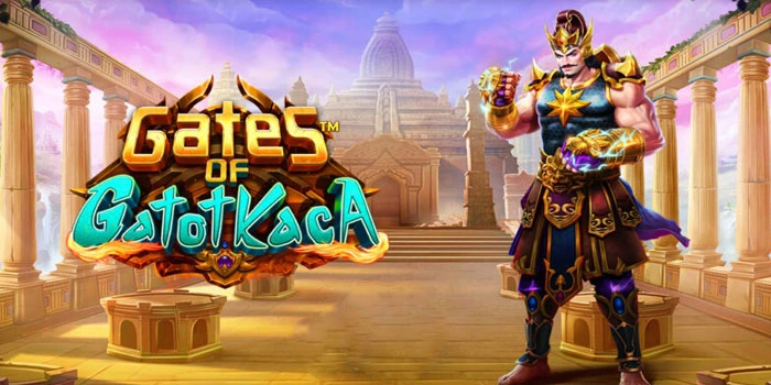 Cara Cepat Bonus Gila Di Slot Gates Of Gatot Kaca
