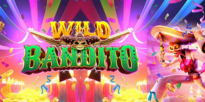 Rahasia Slot Wild Bandito Untuk Mendapatkan Jackpot Besar